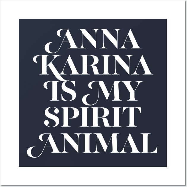 Anna Karina Is My Spirit Animal Wall Art by DankFutura